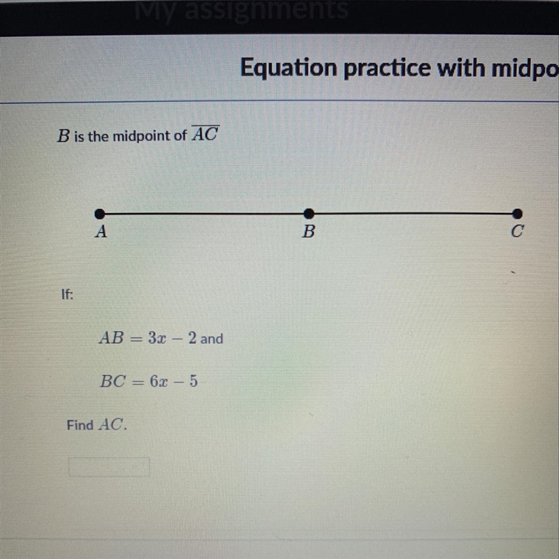 If AB= 3x-2 and BC= 6x-5 Find AC-example-1