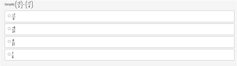 Simplify (-2/3) divided by (-7/4) -7/6 -8/21 8/21 7/6-example-1