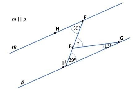 Line m is parallel to line p. m ∠ HEF = 39º and m ∠ IGF = 13º. Find the m ∠ EFG. Explain-example-1