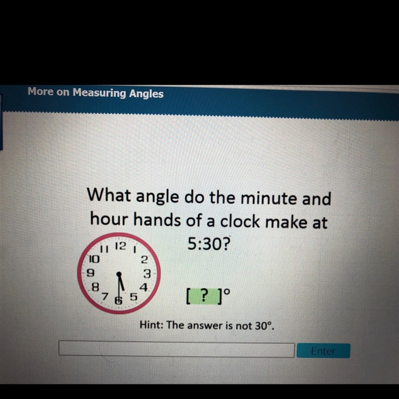 What angle do the minute and hour hands of a clock make at 5:30??HELP PLZ-example-1