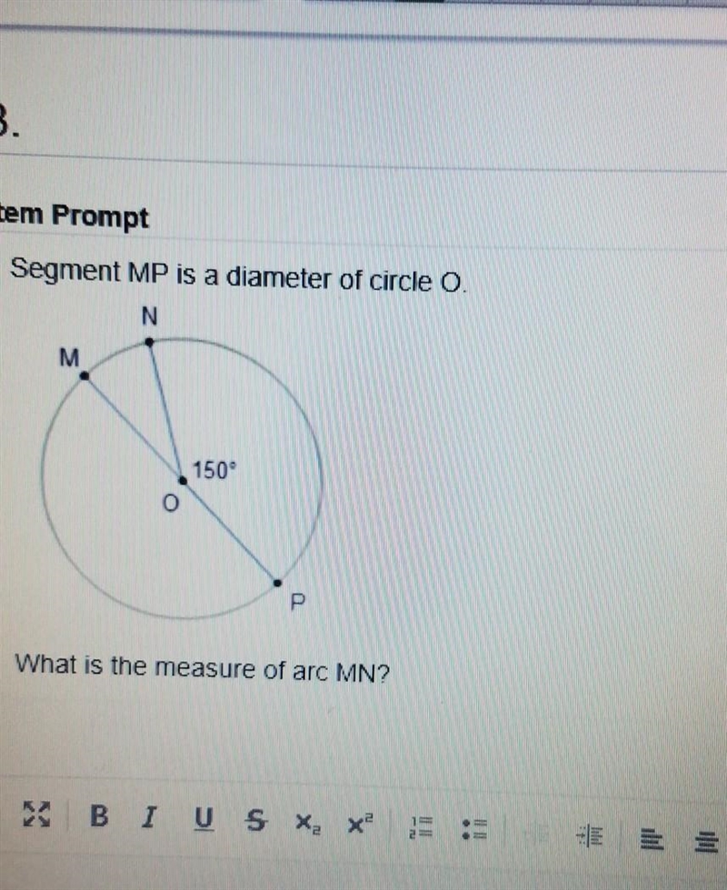 Item Prompt Segment MP is a diameter of circle O. 150° What is the measure of arc-example-1