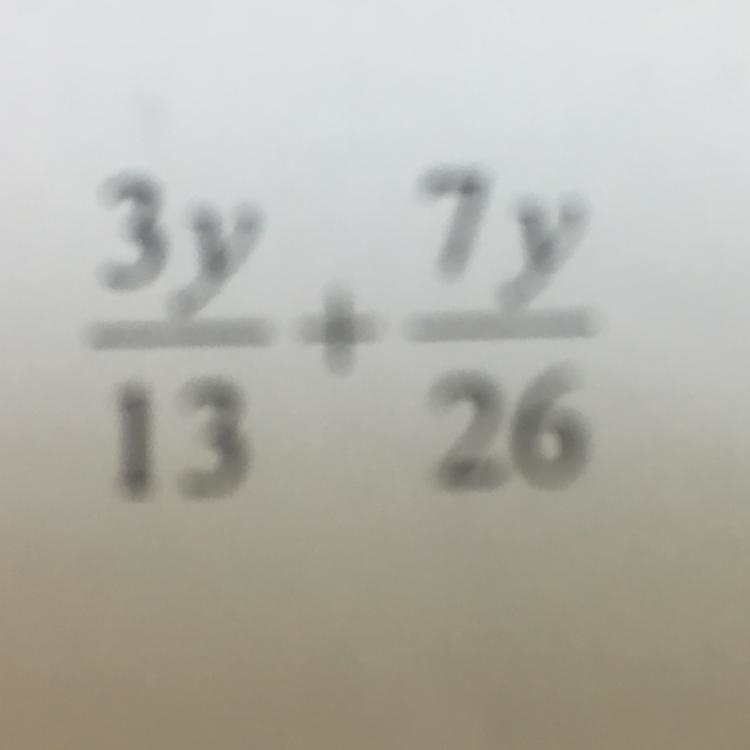 Make sure the fraction is fully reduced: 3y/13 + 7y/26-example-1