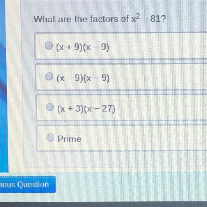 What are the factors of x^2 - 81 (X + 9)(x -9) (x-9)(x -9) (x + 3)(x - 27) Prime-example-1