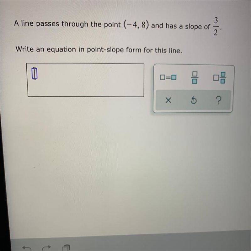 A line passes through the point (-4,8) and has a slope of 3/2. Write an equation in-example-1