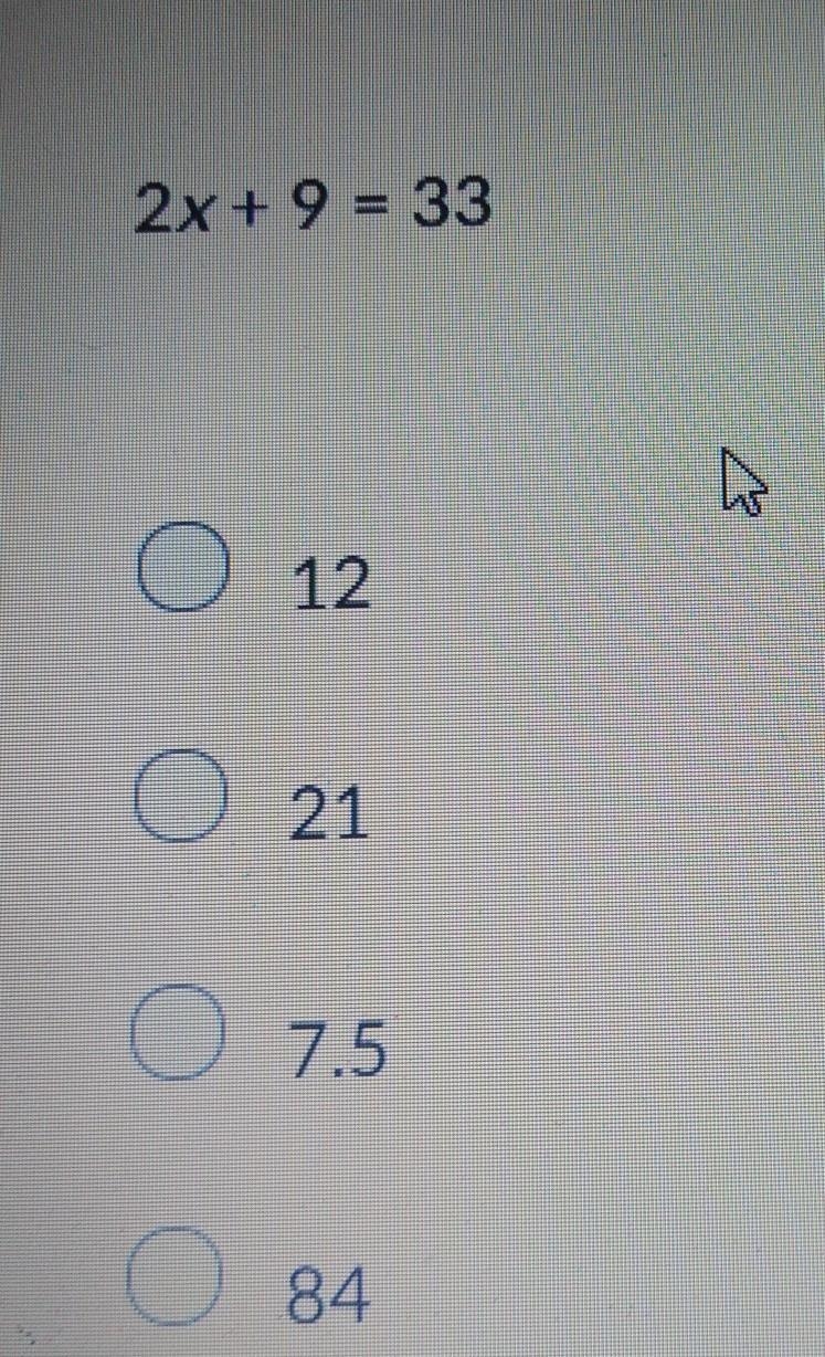 2x+9=33 12 21 7.5 84 plz help thanks​-example-1