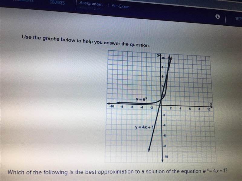 Which of the following is the best approximation to a solution of the equation e^x-example-1