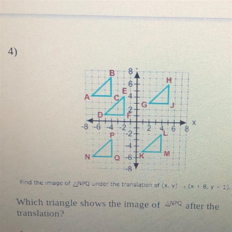 Find the image of NPQ under the translation of (x,y) -> (x + 8, y + 1). Which triangle-example-1