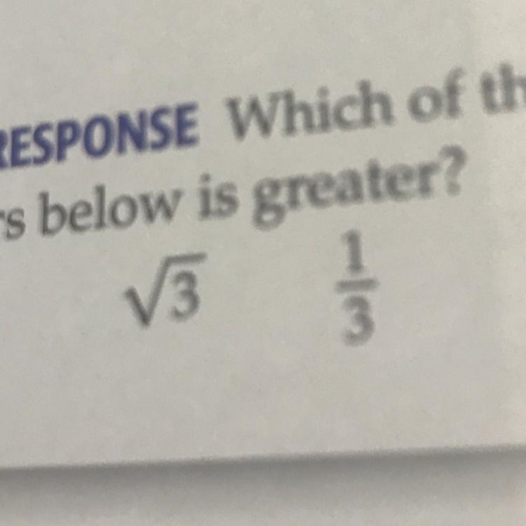 Which of the two real numbers are greater? The square root of 3 or 1/3-example-1