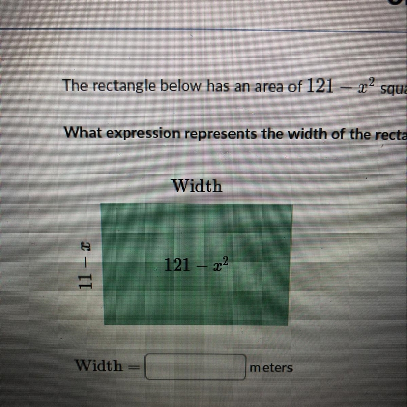 The rectangle below has an area of 121-x^2 square meters and a length of 11 - x meters-example-1