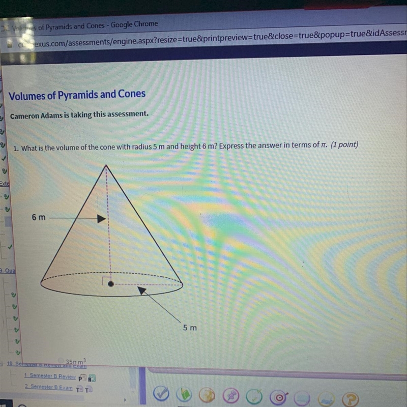 What is the volume of the come with radius 5 m and height 6 m ? Express the answer-example-1