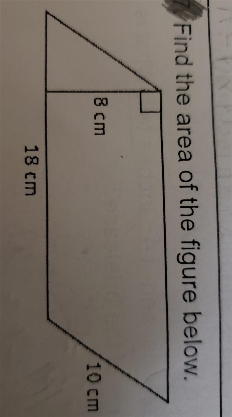 Find the area of the figure below. 8 cm 10 cm 18 cm ​-example-1