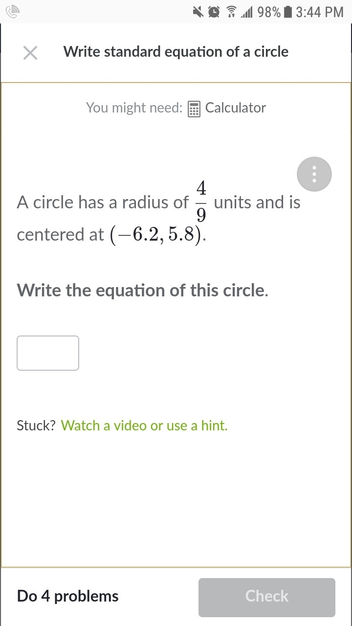 A circle has a radius of 4/9 units and is centered at (-6.2,5.8) Write the equation-example-1