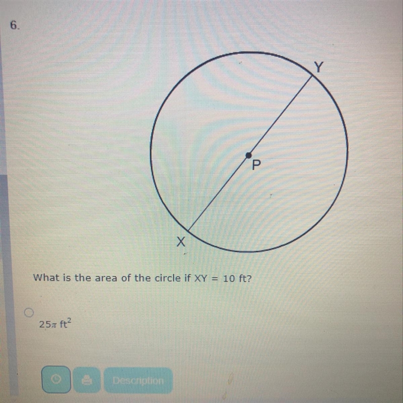 What is the area of the circle if XY=10ft? Answer options: 25pi ft2, 10pi ft2, 5pi-example-1