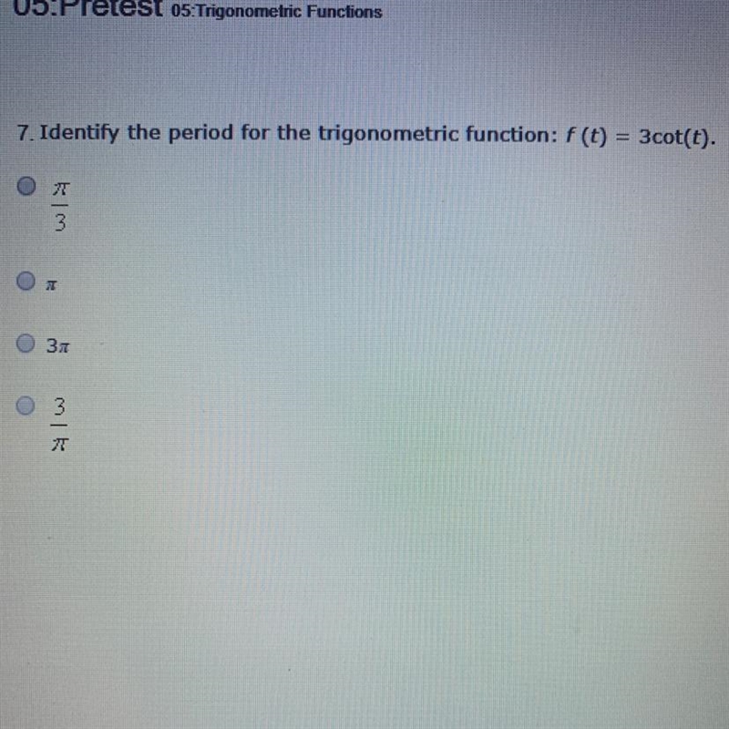 7. Identify the period for the trigonometric function: f (t) = 3cot(t).-example-1