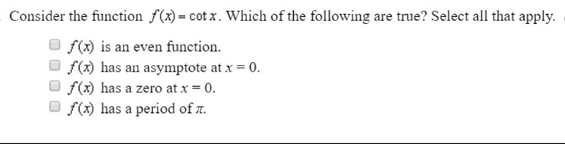 Consider the function f()- cot x. Which of the following are true? Select all that-example-1