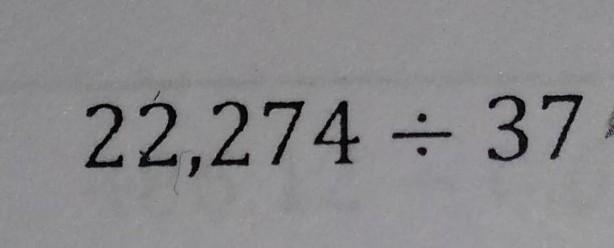 Hey,anyone know this answer lol????22274÷37​-example-1