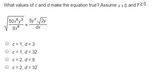 What values of c and d make the equation true? Assume x>0 and y >=0. square-example-1