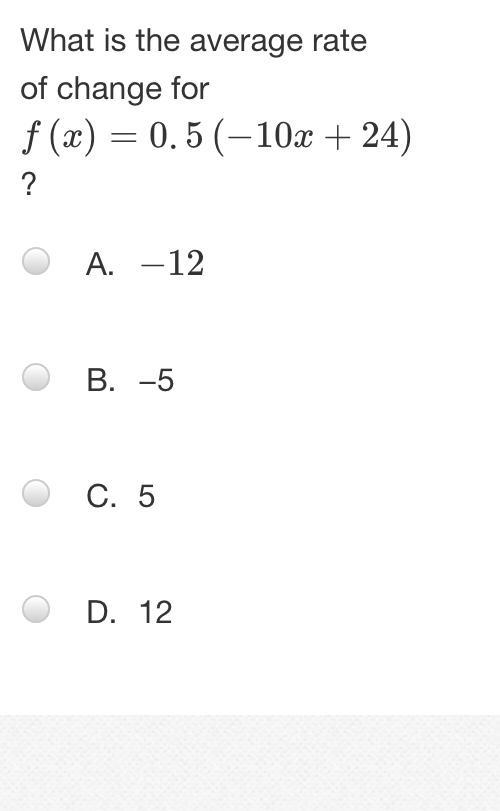 What is the average rate of change for f ( x ) = 0 . 5 ( − 10 x + 24 ) f x = 0 . 5 - 10 x-example-1