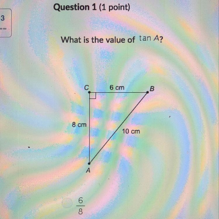 What is the value of tan A? A. 6/8 B. 8/10 C. 6/10 D. 8/6-example-1