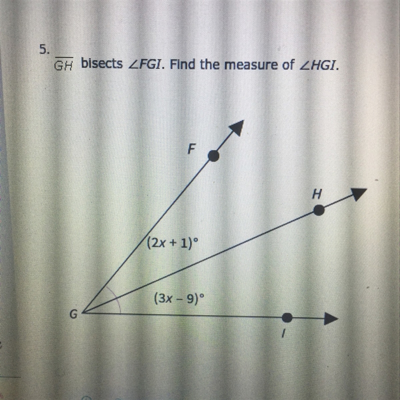 GH bisects FGI. Find the measure of HGI •15° •21° •10° •8°-example-1