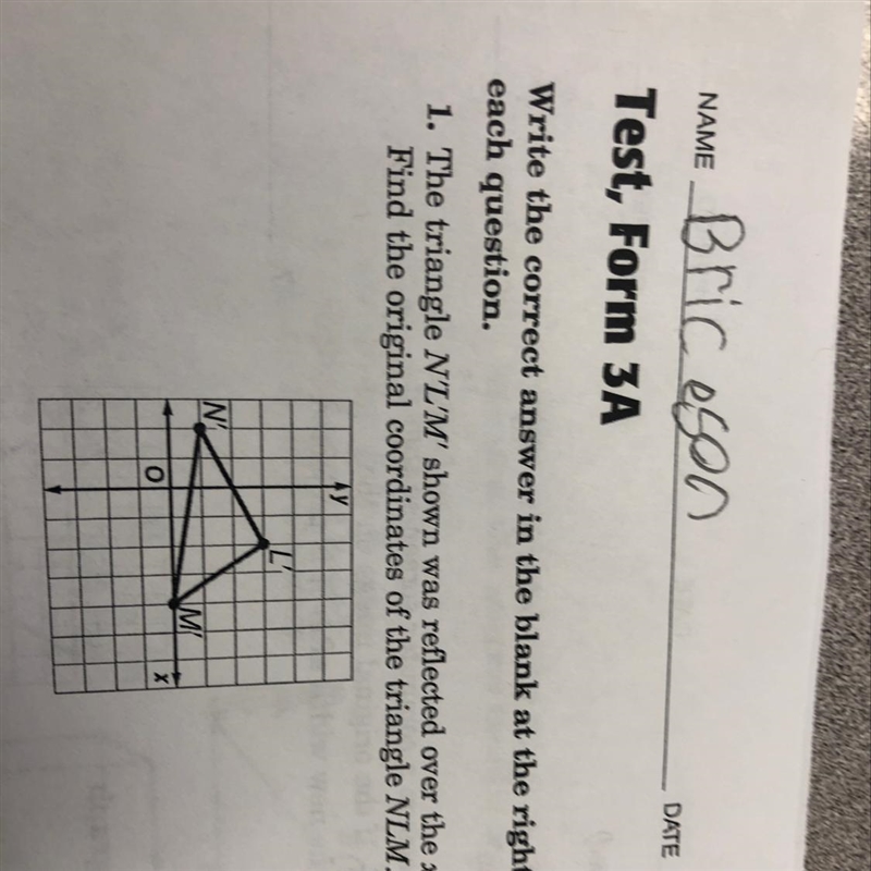 The triangle N’L’M shown was reflected over the x-axis find the original coordinates-example-1