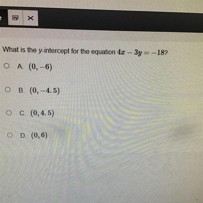 What is the y-Intercept for the equation 4x -3y= -18? A. (0, -6) B. (0, -4.5) C. (0, 4.5) D-example-1