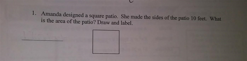 Amanda designed a square patio. She made the sides of the patio 10 feet. What is the-example-1