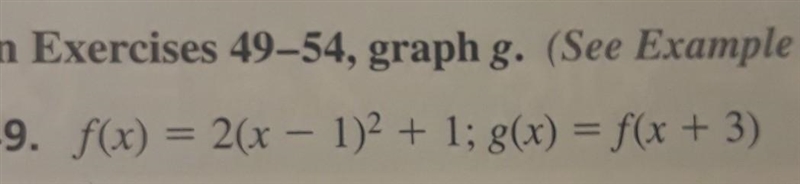 I have no idea how to graph g(x)..or why f(x) is relevant..... Steps would be helpful-example-1