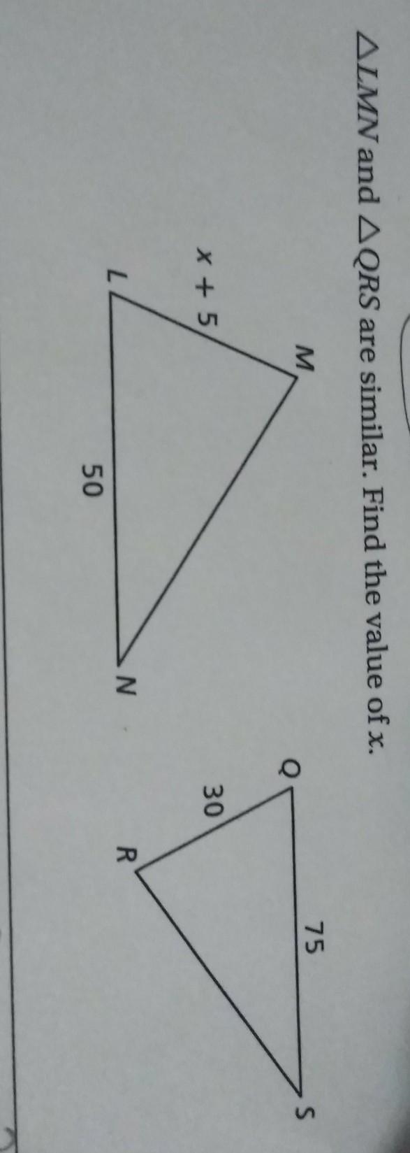 LMN and QRS are similar. Find the value of X.​-example-1