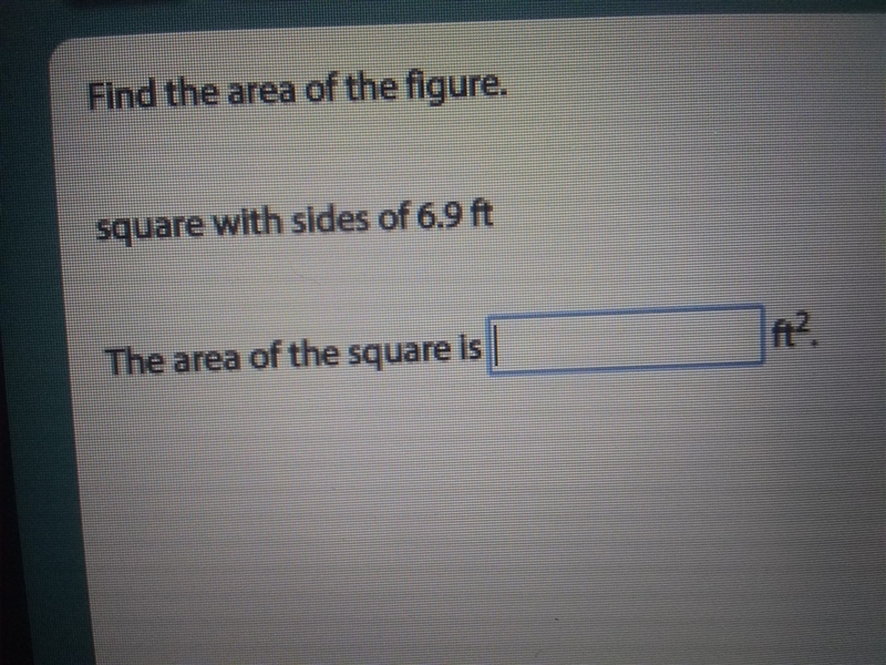 Find the area of the figure square with sides of 6.9 ft the area of the square is-example-1