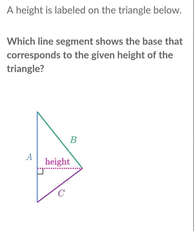 Which line segment shows the base that corresponds to the given height of the triangle-example-1