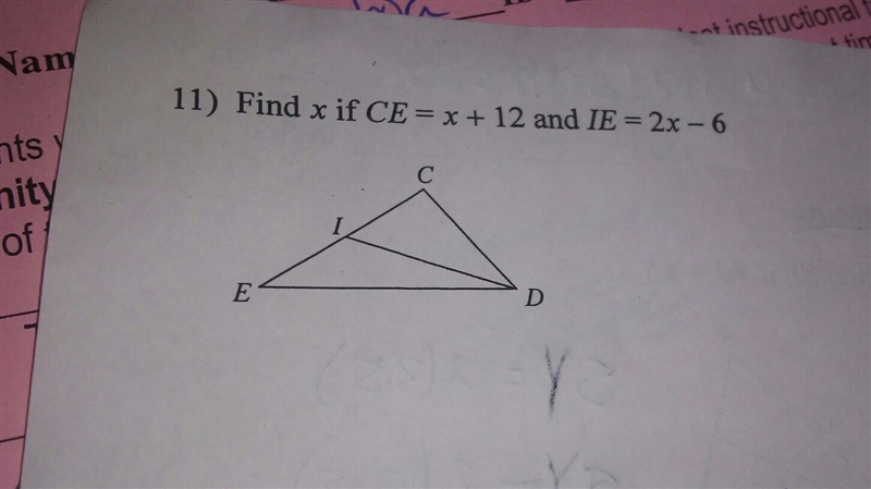 Find x if CE = x+12 and IE = 2x-6-example-1