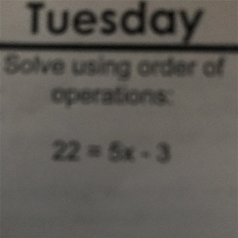 Solve using order of operations 22=5x-3-example-1