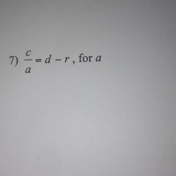 7) c/a=d-r, for a thanks-example-1