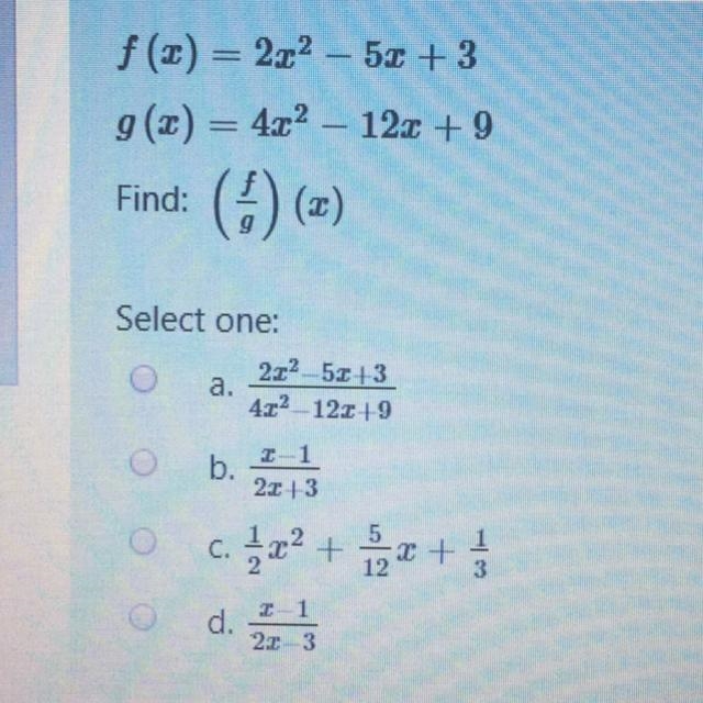 F(x) = 2x^2 - 5x + 3 g(x) = 4x^2 - 12x + 9 find (f/g) (x)-example-1