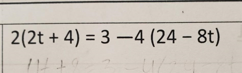 2(2t+4)=3-4(24-8t) bruh help​-example-1