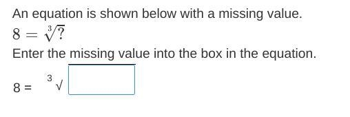 An equation is shown below with a missing value. 8=3√ Enter the missing value into-example-1