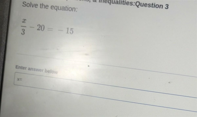 Solve the equation: 5 - 20 = – 15 Enter answer below Enter your response​-example-1