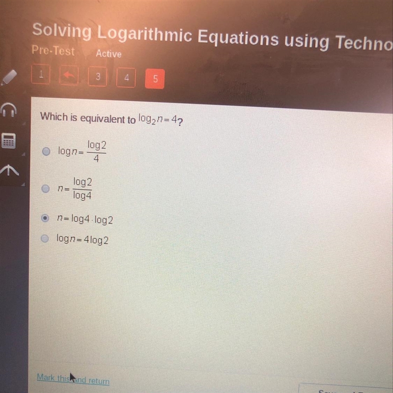 Which is equivalent to log2^n=4?-example-1