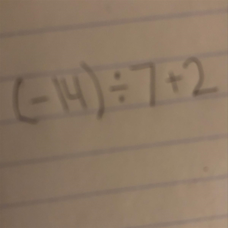 (-14) (divide sign)7+2-example-1