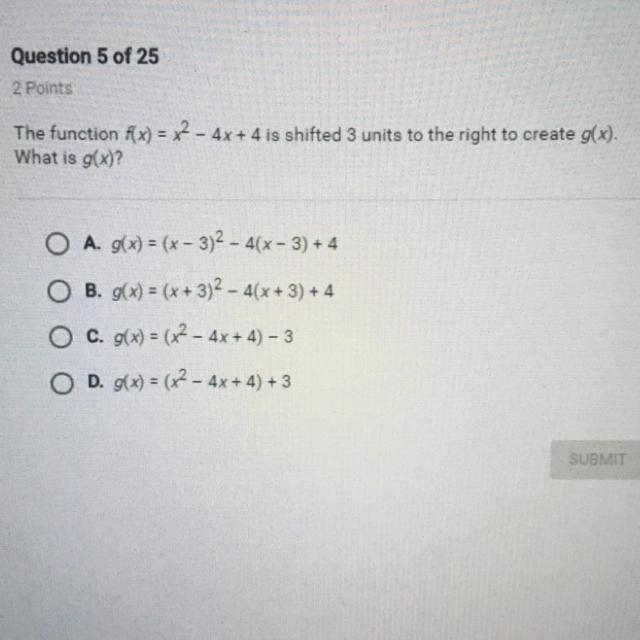 The function f(x) = x^2- 4x + 4 is shifted 3 units to the right to create g(x). What-example-1