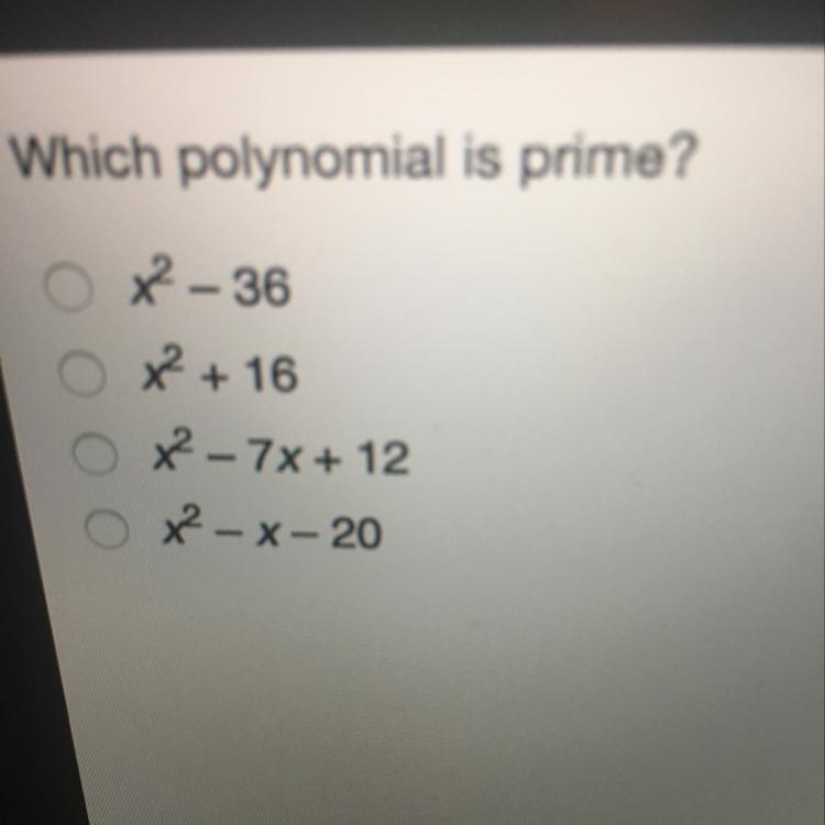 Which polynomial is prime? X2-36 X2-16 X2-7x + 12 X2-X-20-example-1