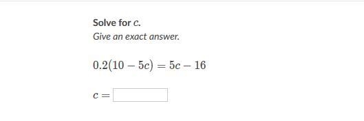 Solve for c. 0.2(10-5c)=5c-16 c=-example-1