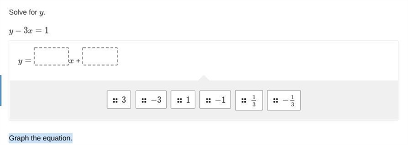 Solve for y. y-3x=1 y=?x+? Graph the equation.-example-1