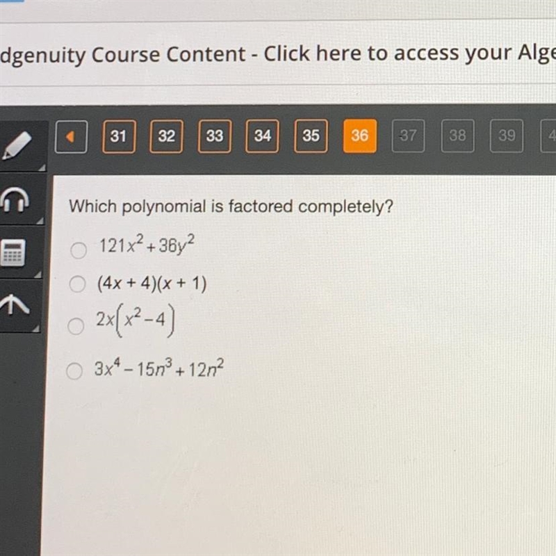 NEED HELP!!!! Which polynomial is factored completely?-example-1