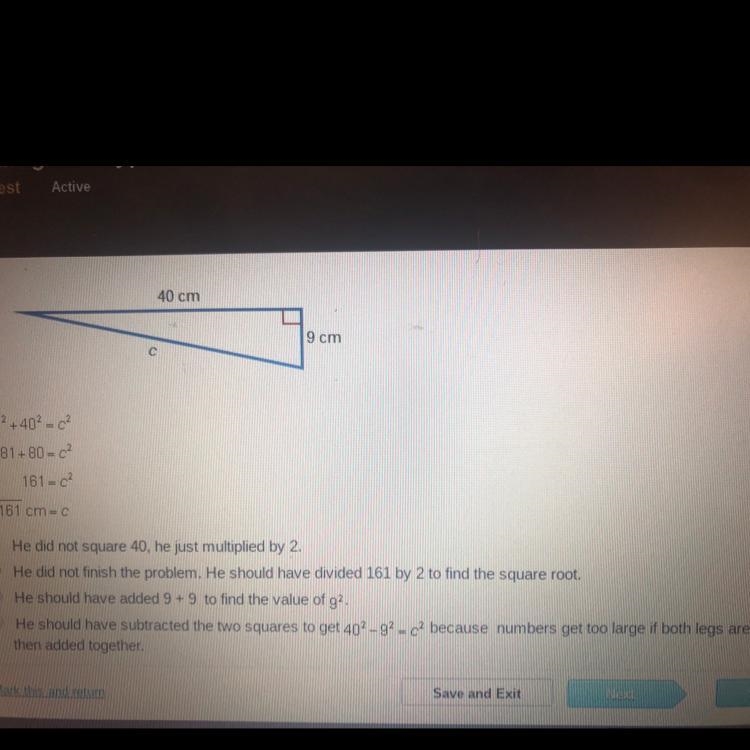 Hans wanted to find the length of the hypotenuse of the triangle. Which statement-example-1