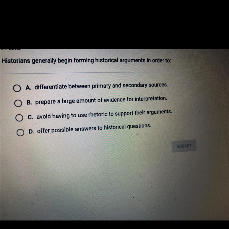 Historians generally begin forming historical arguments in order to:-example-1