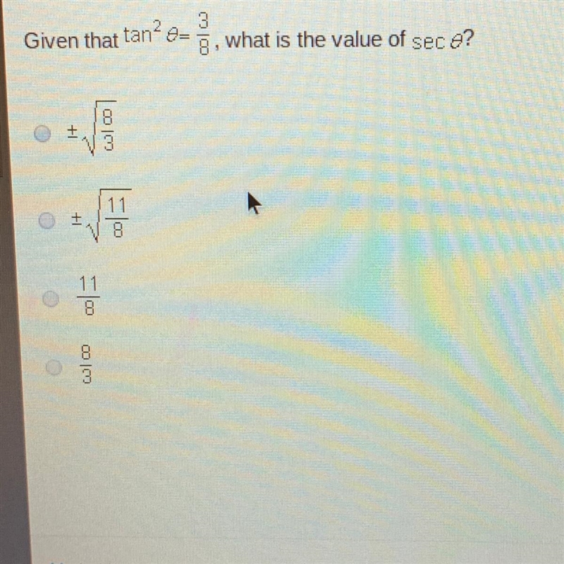 Given that tan^2 theta=3/8,what is the value of sec theta?-example-1