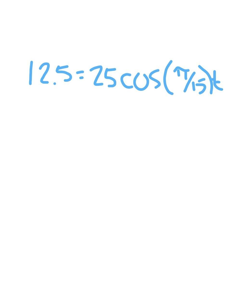 How do you solve 12.5=25cosπ/15t​-example-1