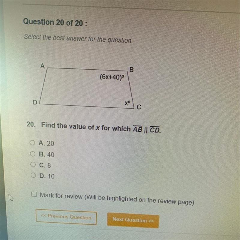 (6x+40)º 20. Find the value of x for which AB || CD. O A. 20 O B. 40 O c. 8 O D. 10-example-1